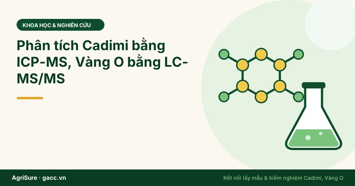 Bên trong phòng thí nghiệm: phân tích Cadimi bằng ICP-MS và Vàng O bằng LC-MS/MS
